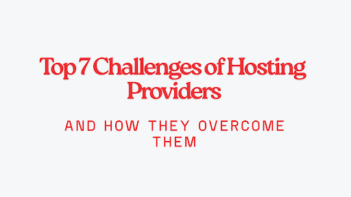 top 7 challenges of hosting providers